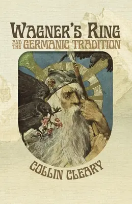 Wagner Ringje és a germán hagyomány - Wagner's Ring and the Germanic Tradition