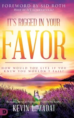 A te kedvedre van szabva: Hogyan élnél, ha tudnád, hogy nem fogsz elbukni? - It's Rigged in Your Favor: How Would You Live If You Knew You Wouldn't Fail?