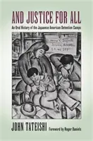 És igazságot mindenkinek: A japán-amerikai fogolytáborok szóbeli története - And Justice for All: An Oral History of the Japanese American Detention Camps