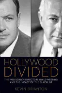 Hollywood megosztott: A Filmrendezők Céhének 1950-es találkozója és a feketelista hatása - Hollywood Divided: The 1950 Screen Directors Guild Meeting and the Impact of the Blacklist