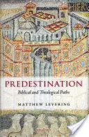 Predestináció: Bibliai és teológiai utak - Predestination: Biblical and Theological Paths