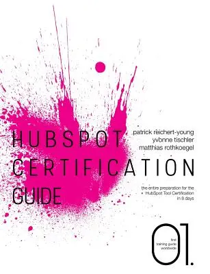 HubSpot tanúsítási útmutató: A teljes felkészülés a HubSpot Tool Certificationre 8 nap alatt - HubSpot Certification Guide: The entire preparation for the HubSpot Tool Certification in 8 days