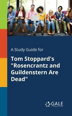 Tanulmányi útmutató Tom Stoppard Rosencrantz és Guildenstern halott című művéhez