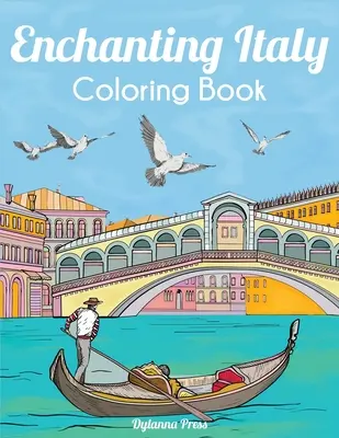 Varázslatos Olaszország színezőkönyv: Gyönyörű nevezetességek, tájak és városok - Enchanting Italy Coloring Book: Beautiful Landmarks, Landscapes, and Cities