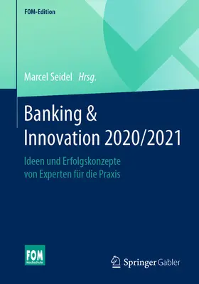 Banking & Innovation 2020/2021: Ideen Und Erfolgskonzepte Von Experten Fr Die Praxis (Banki és innovációs tevékenység 2020/2021: Ideen Und Erfolgskonzepte Von Experten Fr Die Praxis) - Banking & Innovation 2020/2021: Ideen Und Erfolgskonzepte Von Experten Fr Die Praxis