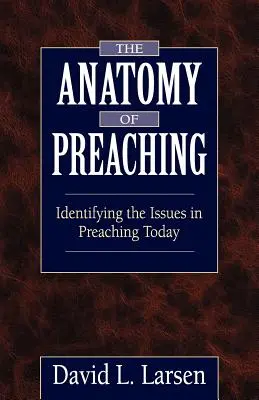 A prédikálás anatómiája: A mai prédikálás problémáinak azonosítása - The Anatomy of Preaching: Identifying the Issues in Preaching Today