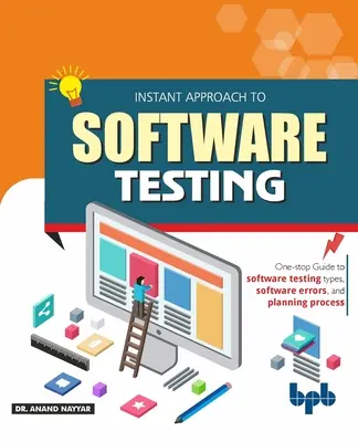 Azonnali megközelítés a szoftverteszteléshez: Gyakorlatok: Alapelvek, alkalmazások, technikák és gyakorlatok (English Edition) - Instant Approach to Software Testing: Principles, Applications, Techniques, and Practices (English Edition)