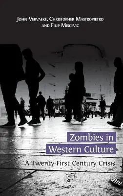 Zombik a nyugati kultúrában: Century Crisis (Huszonegyedik századi válság) - Zombies in Western Culture: A Twenty-First Century Crisis