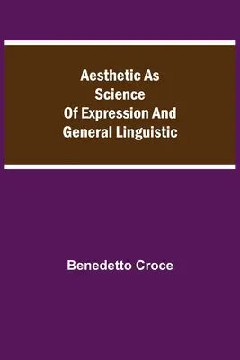 Az esztétika mint a kifejezés tudománya és az általános nyelvészet - Aesthetic as Science of Expression and General Linguistic