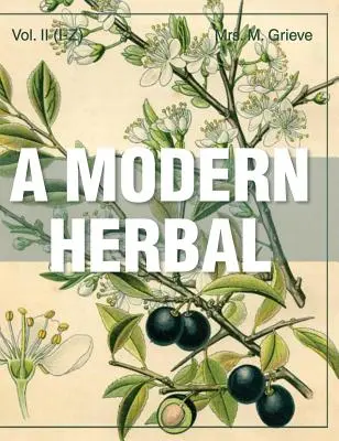 A modern gyógynövény (2. kötet, I-Z és tárgymutatók) - A Modern Herbal (Volume 2, I-Z and Indexes)