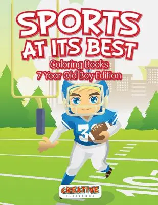 Sport a legjobbak közül - Színezőkönyvek 7 éves fiú kiadás - Sports At Its Best - Coloring Books 7 Year Old Boy Edition