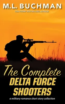 The Complete Delta Force Shooters: sbírka romantických příběhů z prostředí vojenských speciálních operací - The Complete Delta Force Shooters: a Special Operations military romance story collection