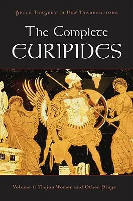 A teljes Euripidész: I. kötet: Trójai nők és más darabok - The Complete Euripides: Volume I: Trojan Women and Other Plays