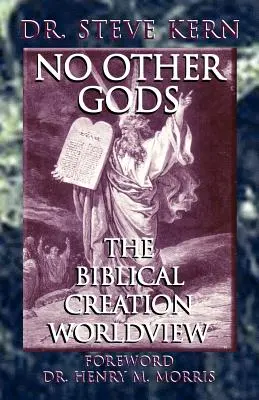 Nincsenek más istenek - A bibliai teremtés világnézete - No Other Gods - The Biblical Creation Worldview