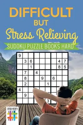 Nehéz, de stresszoldó Sudoku Puzzle könyvek Hard - Difficult but Stress Relieving Sudoku Puzzle Books Hard