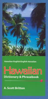 Hawaii szótár és kifejezésgyűjtemény: Hawaii - angol/angol/angol-hawaii nyelvkönyv - Hawaiian Dictionary & Phrasebook: Hawaiian-English/English-Hawaiian