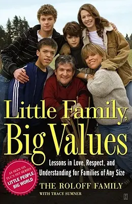 Kis család, nagy értékek: Leckék szeretetről, tiszteletről és megértésről minden méretű család számára - Little Family, Big Values: Lessons in Love, Respect, and Understanding for Families of Any Size