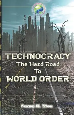 Technokrácia: A világrendhez vezető nehéz út - Technocracy: The Hard Road to World Order