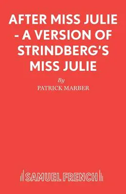 Po slečně Julii - verze Strindbergovy Slečny Julie - After Miss Julie - A Version of Strindberg's Miss Julie
