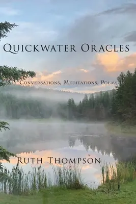 Gyorsvízi orákulum: Beszélgetések és meditációk - Quickwater Oracles: Conversations & Meditations