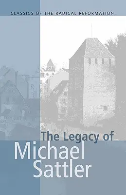 Michael Sattler öröksége - The Legacy of Michael Sattler