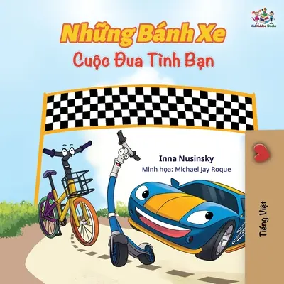 A kerekek A barátság versenye (vietnámi kiadás): Vietnámi gyermekkönyv - The Wheels The Friendship Race (Vietnamese edition): Vietnamese Children's Book