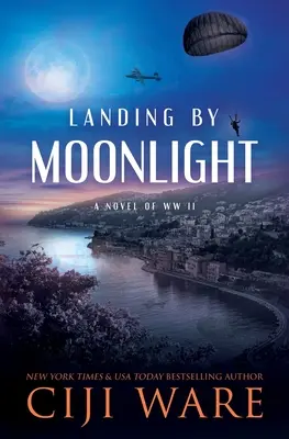 Leszállás holdfényben: Egy regény a II. világháborúról - Landing by Moonlight: A Novel of WW II