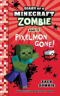 Egy Minecraft zombi naplója 12. könyv: Pixelmon Gone! - Diary of a Minecraft Zombie Book 12: Pixelmon Gone!