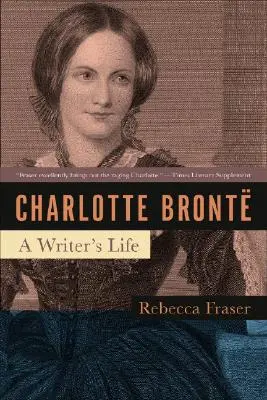 Charlotte Bronte: Bronte Bronte: Egy író élete - Charlotte Bronte: A Writer's Life