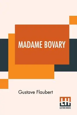 Madame Bovary: Fordította franciából Eleanor Marx-Aveling - Madame Bovary: Translated From The French By Eleanor Marx-Aveling