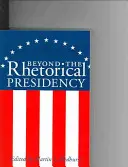A retorikai elnökségen túl, 1. kötet - Beyond the Rhetorical Presidency, Volume 1