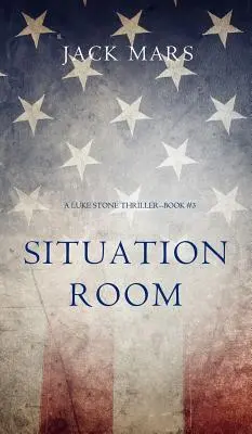 Situation Room (Luke Stone thriller - 3. könyv) - Situation Room (a Luke Stone Thriller-Book #3)