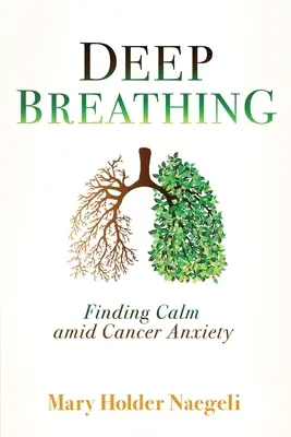 Mély lélegzetvétel: Nyugalom a rákos szorongás közepette - Deep Breathing: Finding Calm Amid Cancer Anxiety