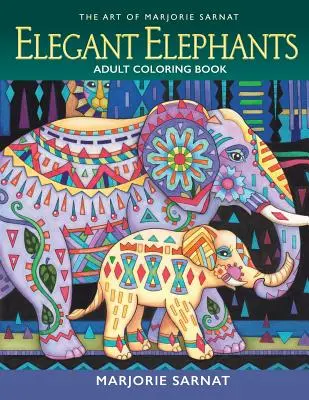 The Art of Marjorie Sarnat: Elegáns elefántok felnőtt színezőkönyv - The Art of Marjorie Sarnat: Elegant Elephants Adult Coloring Book