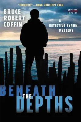 A mélység alatt: Egy Byron detektív rejtélye - Beneath the Depths: A Detective Byron Mystery