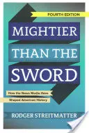 Hatalmasabb a kardnál: Hogyan alakította a hírmédia az amerikai történelmet? - Mightier Than the Sword: How the News Media Have Shaped American History