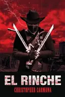 El Rinche: Rinche: A Rio Grande szellemvadásza - El Rinche: The Ghost Ranger of the Rio Grande