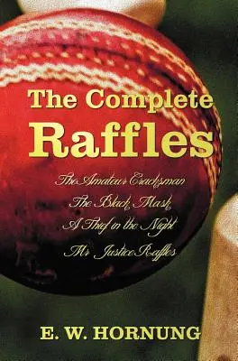 A teljes Raffles (Teljes és rövidítetlen) Tartalmazza: A teljes Raffles (teljes és rövidítetlen): Raffles: Az amatőr cracksman, a Fekete maszk (Aka Raffles: Raffles: Az amatőr cracksmester további kalandjai - The Complete Raffles (Complete and Unabridged) Includes: The Amateur Cracksman, the Black Mask (Aka Raffles: Further Adventures of the Amateur Cracksm