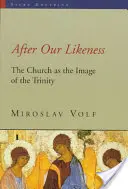 After Our Likeness: Az egyház mint a Szentháromság képmása - After Our Likeness: The Church as the Image of the Trinity