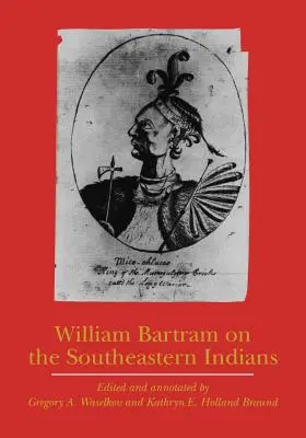 William Bartram a délkeleti indiánokról - William Bartram on the Southeastern Indians