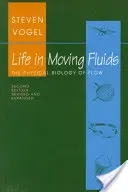 Élet mozgó folyadékokban: Az áramlás fizikai biológiája - Felülvizsgált és bővített második kiadás - Life in Moving Fluids: The Physical Biology of Flow - Revised and Expanded Second Edition