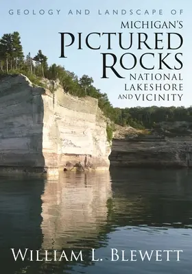 A michigani Pictured Rocks National Lakeshore és környékének geológiája és tájképe - Geology and Landscape of Michigan's Pictured Rocks National Lakeshore and Vicinity