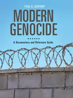 Modern népirtás: Dokumentumfilm és referencia kézikönyv - Modern Genocide: A Documentary and Reference Guide