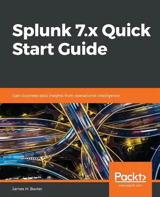 Splunk 7.x gyorsindítási útmutató - Splunk 7.x Quick Start Guide