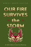 Tűzünk túléli a vihart: A Cherokee irodalomtörténet - Our Fire Survives the Storm: A Cherokee Literary History