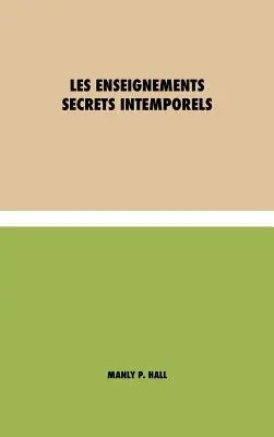 Les Enseignements Secrets Intemporels (A szabadkőművesek titkai) - Les Enseignements Secrets Intemporels