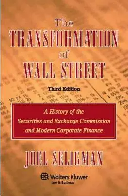 A Wall Street átalakulása: Tőzsdefelügyelet és a modern vállalati pénzügyek története - The Transformation of Wall Street: A History of the Securities and Exchange Commission and Modern Corporate Finance