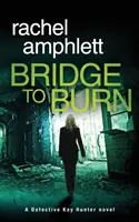 Bridge to Burn: Egy lebilincselő brit nyomozói krimi - Bridge to Burn: A gripping British detective murder mystery