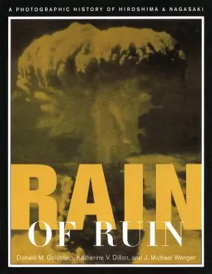 A romlás esője: Hirosima és Nagaszaki fényképes története - Rain of Ruin: A Photographic History of Hiroshima and Nagasaki