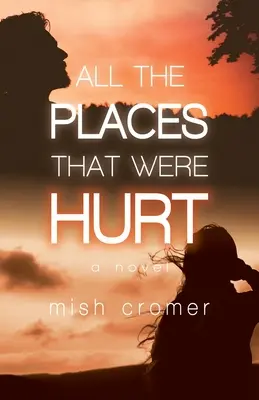 Mindazok a helyek, amelyek megsérültek - All the Places that were Hurt